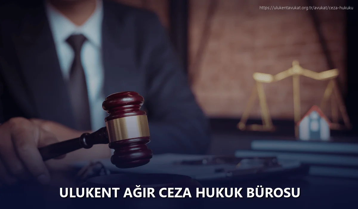 Ulukent Ağır Ceza Hukuk Bürosu