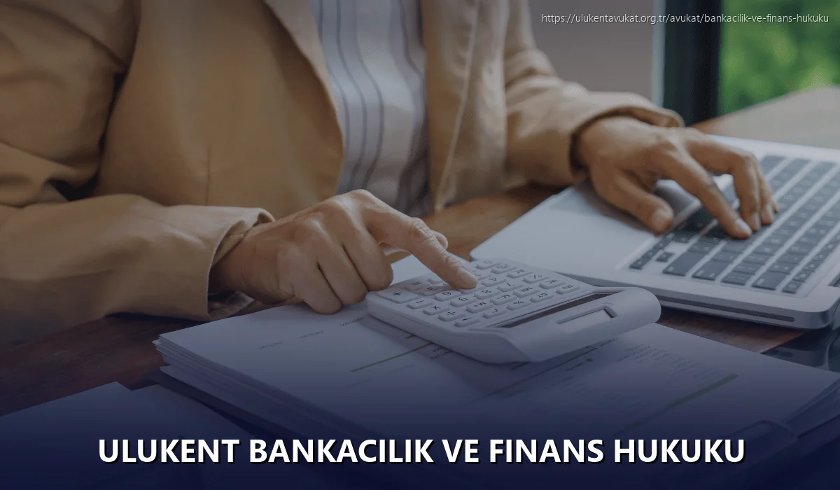 Ulukent Bankacılık ve Finans Hukuku