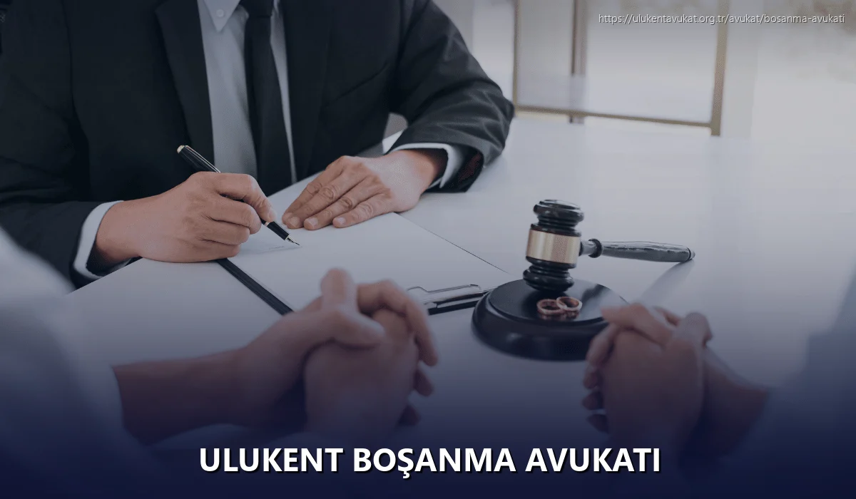Ulukent Boşanma Avukatı