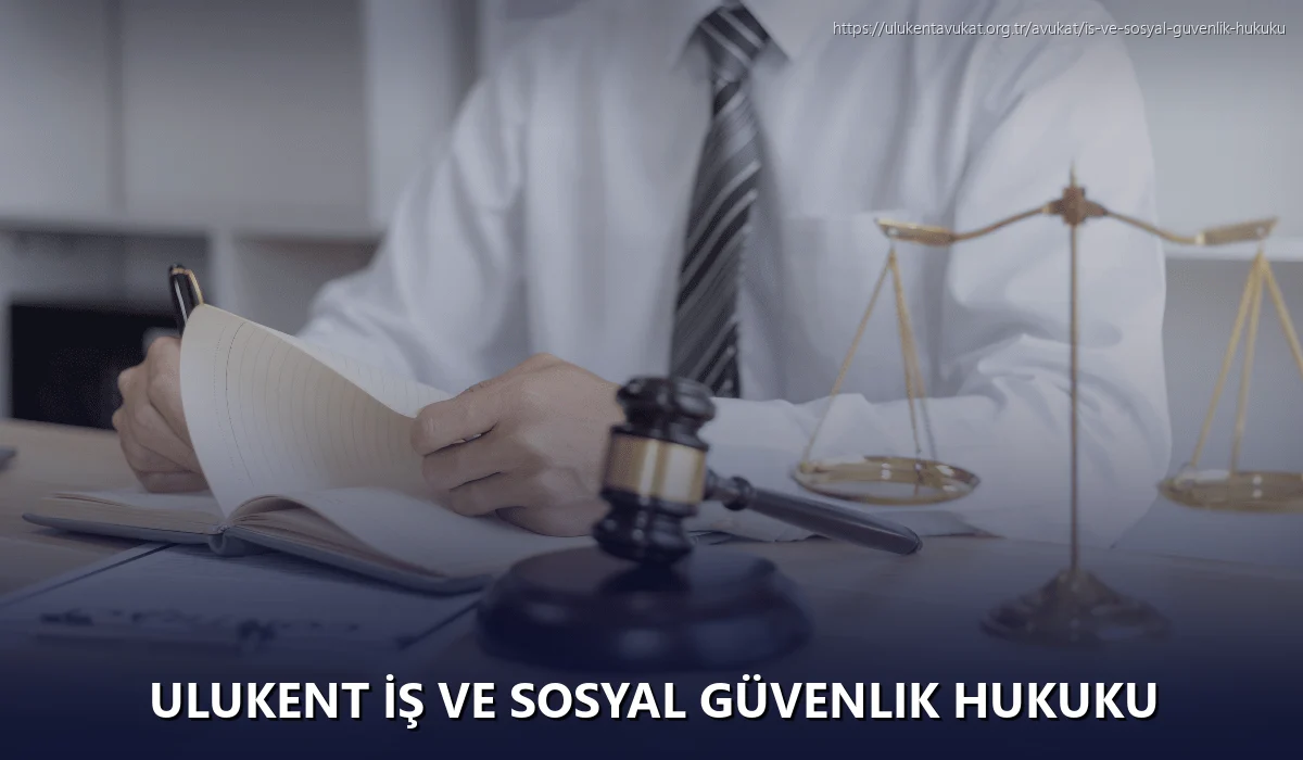 Ulukent İş ve Sosyal Güvenlik Hukuku