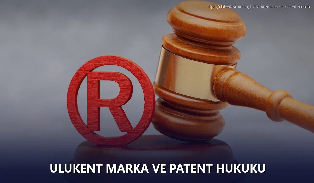 Ulukent Marka ve Patent Hukuku
