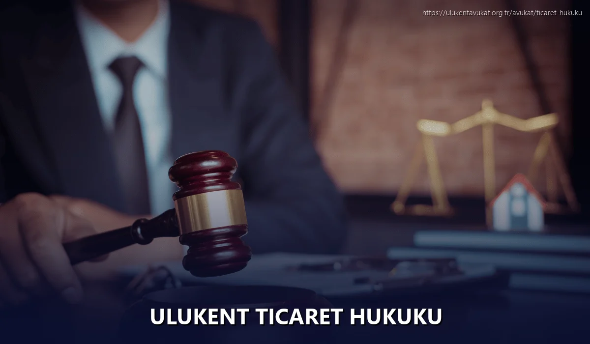 Ulukent Ticaret Hukuku